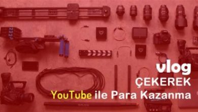 Vlog Çekerek ve YouTube’da Paylaşarak Para Kazanma